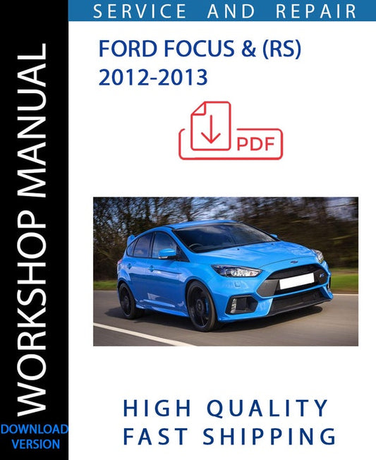 FORD FOCUS AND RS 2012-2013 Workshop Manual | Instant Download