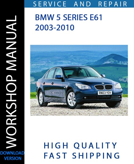 BMW 5 SERIES E61 2003-2010 Workshop Manual | Instant Download 