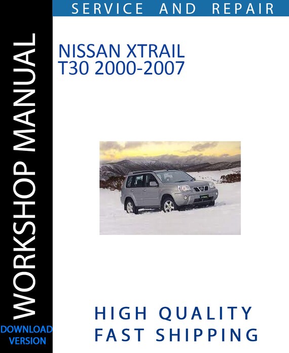 NISSAN XTRAIL T30 2000-2007 Workshop Manual | Instant Download