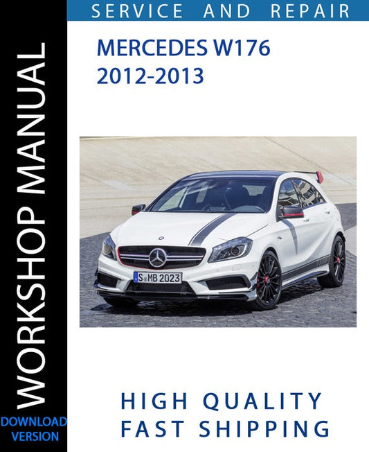 MERCEDES W176 2012-2013 Workshop Manual | Instant Download