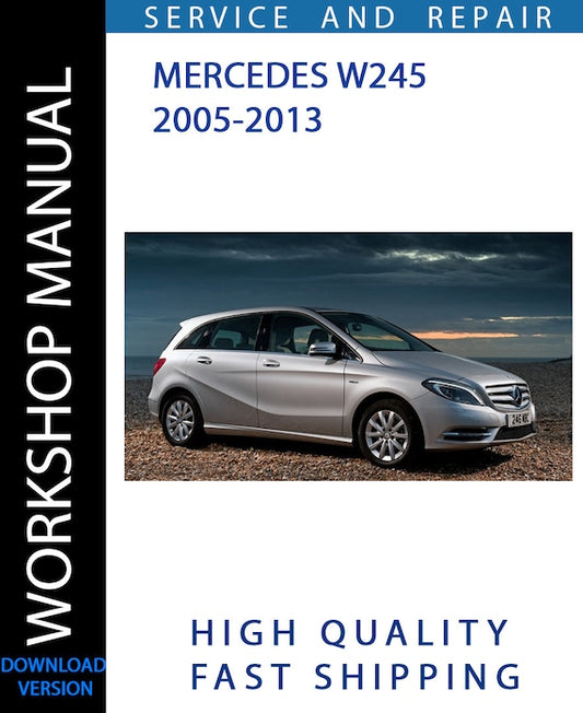 MERCEDES W245 2005-2013 Workshop Manual | Instant Download