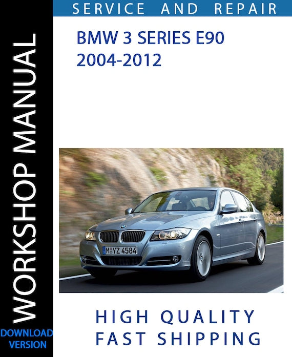 BMW 3 SERIES E90 2004-2012 Workshop Manual | Instant Download