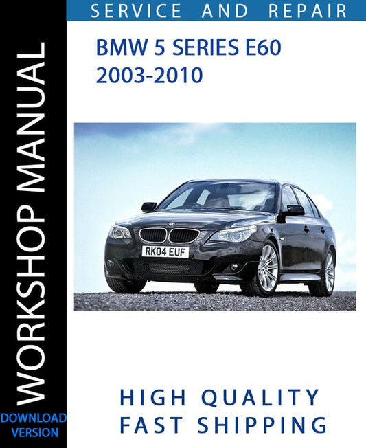 BMW 5 SERIES E60 2003-2010 Workshop Manual | Instant Download