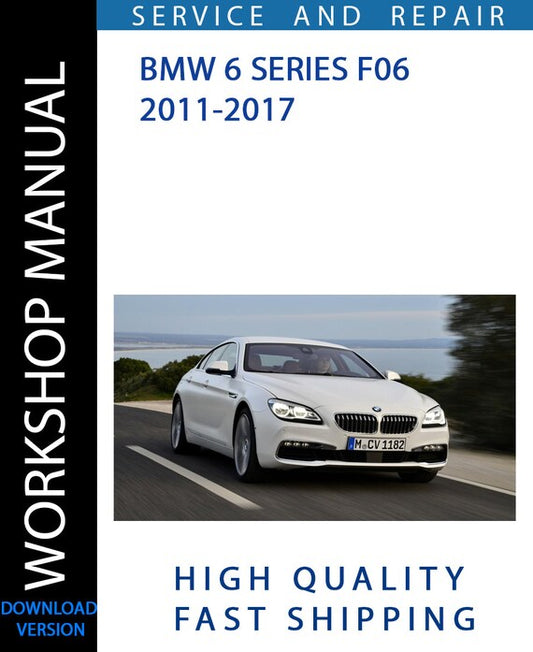 BMW 6 SERIES F06 2011-2017 Workshop Manual | Instant Download