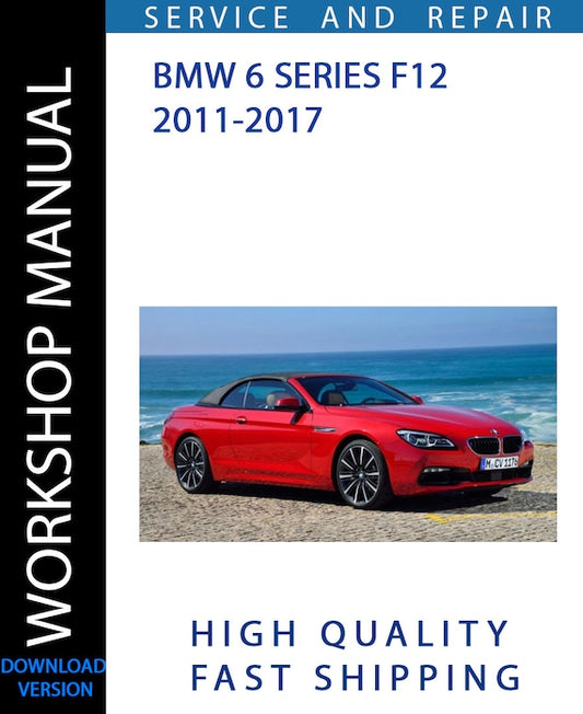 BMW 6 SERIES F12 2011-2017 Workshop Manual | Instant Download