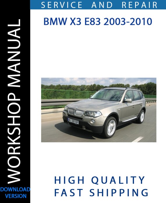 BMW SERIES X3 E83 2003-2010 Workshop Manual | Instant Download