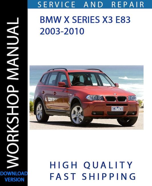 BMW X SERIES X3 E83 2003-2010 Workshop Manual | Instant Download