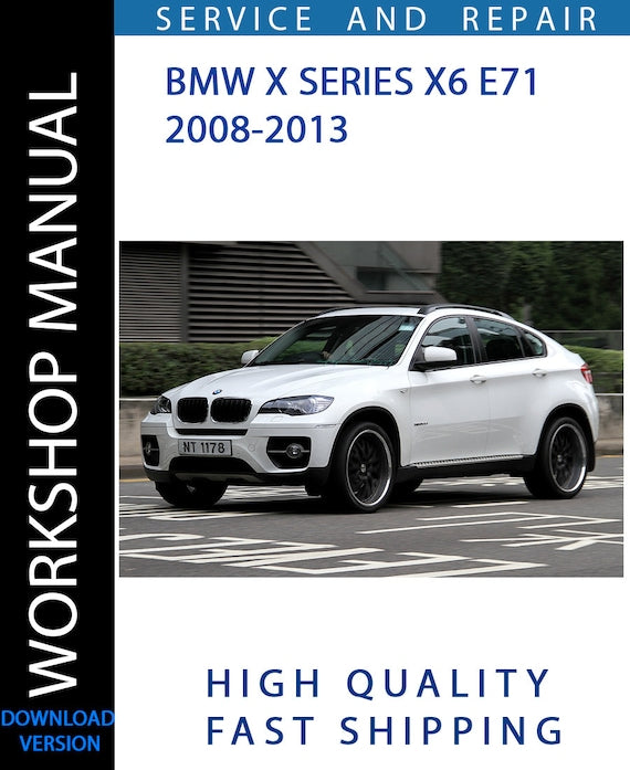 BMW X SERIES X6 E71 2008-2013 Workshop Manual | Instant Download