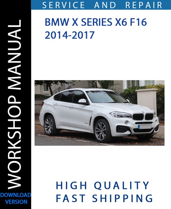 BMW X SERIES X6 F16 2014-2017 Workshop Manual | Instant Download