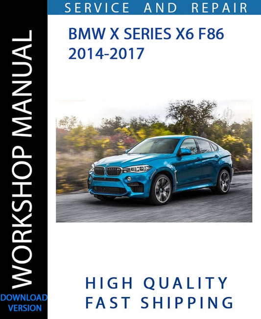 BMW X SERIES X6 F86 2014-2017 Workshop Manual | Instant Download