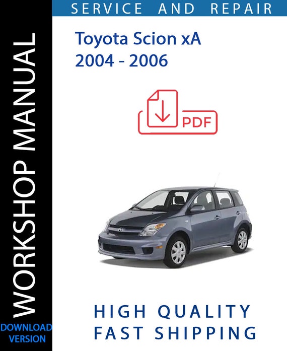 TOYOTA SCION XA 2004 2006 Service Repair Manual Instant