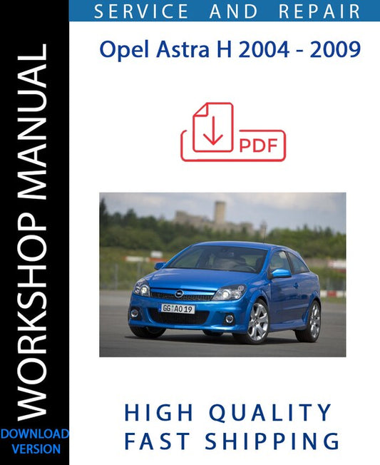 OPEL ASTRA H 2004 - 2009 Workshop Manual | Instant Download