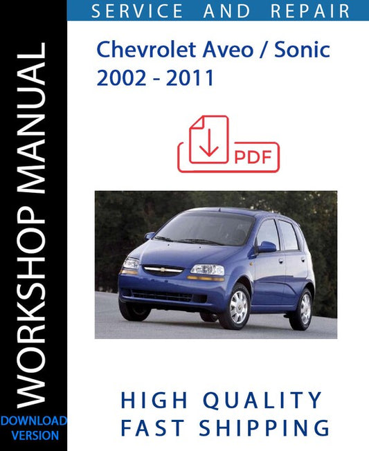 CHEVROLET AVEO - SONIC 2002 - 2011 Workshop Manual | Instant Download