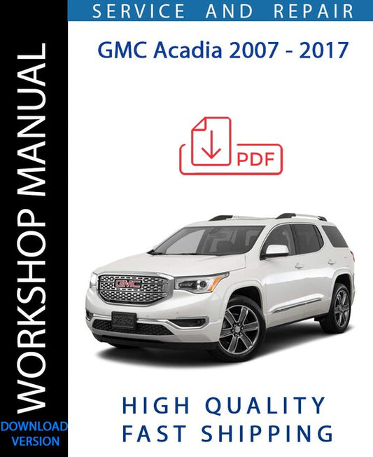 GMC ACADIA 2007 - 2017 Workshop Manual | Instant Download