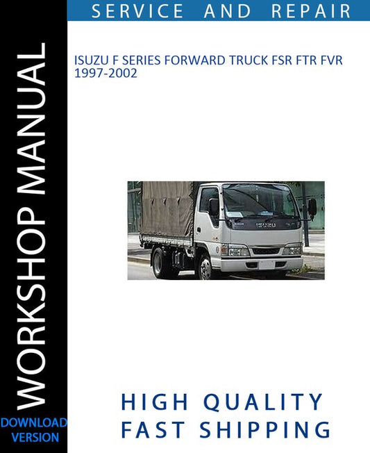 ISUZU F SERIES FORWARD TRUCK FSR FTR FVR 1997-2002 Workshop Manual | Instant Download